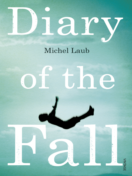 Détails du titre pour Diary of the Fall par Michel Laub - Disponible
